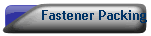 Fastener Packing