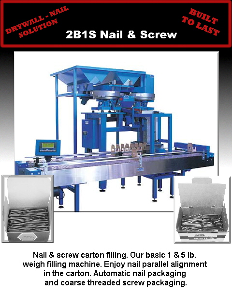 Nail & screw carton filling. Our basic 1 & 5 lb. 
weigh filling machine. Enjoy nail parallel alignment 
in the carton. Automatic nail packaging 
and coarse threaded screw packaging.